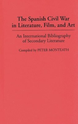 Peter Monteath - Spanish Civil War in Literature, Film, and Art, Inbunden
