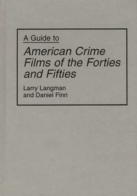 bokomslag A Guide to American Crime Films of the Forties and Fifties