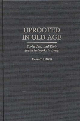 Howard Litwin - Uprooted in Old Age, Inbunden