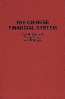 Cecil R. Dipchand, Zhang Yichun, Ma Mingjia, Cecil Dipchand - Chinese Financial System, Inbunden
