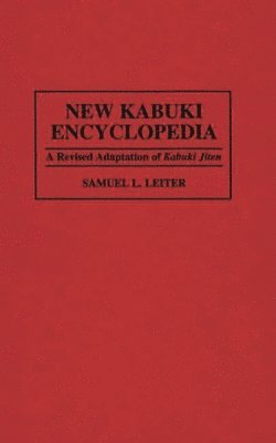 Samuel Leiter - New Kabuki Encyclopedia, Inbunden