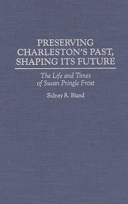 bokomslag Preserving Charleston's Past, Shaping Its Future