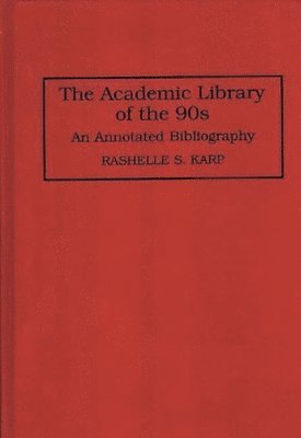 Rashelle S. Karp - Academic Library of the 90s, Inbunden