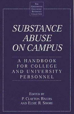 P. Clayton Rivers, Elsie R. Shore, P. Clayton Rivers, Elsie R. Shore - Substance Abuse on Campus, Inbunden