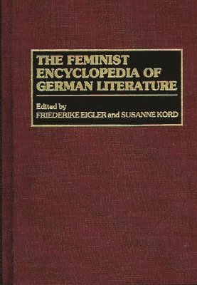 Friederike Eigler, Susanne Kord, Susanne Kord, Friederike Eigler - Feminist Encyclopedia of German Literature, Inbunden