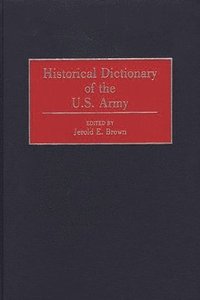 bokomslag Historical Dictionary of the U.S. Army
