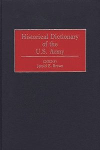bokomslag Historical Dictionary of the U.S. Army