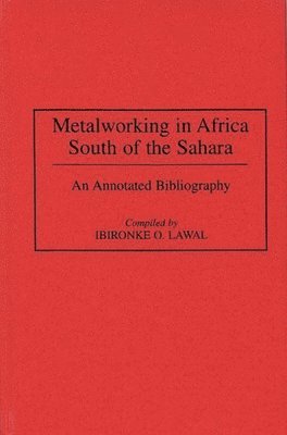 Ibironke Lawal - Metalworking in Africa South of the Sahara, Inbunden