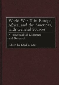 bokomslag World War II in Europe, Africa, and the Americas, with General Sources