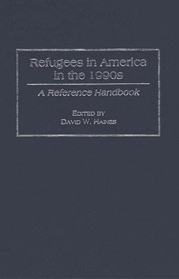 David W. Haines, David W. Haines - Refugees in America in the 1990s, Inbunden