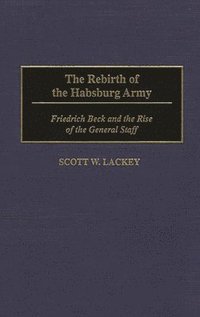 bokomslag The Rebirth of the Habsburg Army