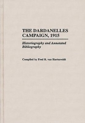 Fred R. van Hartesveldt - Dardanelles Campaign, 1915, Inbunden
