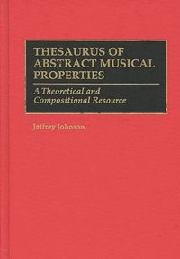 bokomslag Thesaurus of Abstract Musical Properties