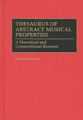 Jeffrey Johnson - Thesaurus of Abstract Musical Properties, Inbunden
