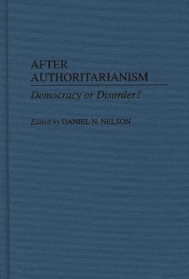 Daniel Nelson, Daniel N. Nelson - After Authoritarianism, Inbunden