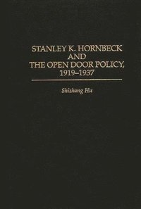 bokomslag Stanley K. Hornbeck and the Open Door Policy, 1919-1937