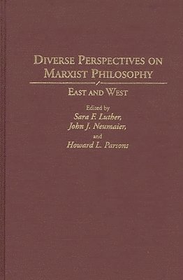 Sara Luther, John J Neumaier, Howard Parsons, Sara F. Luther, Sara F. Luther, John J. Neumaier - Diverse Perspectives on Marxist Philosophy, Inbunden