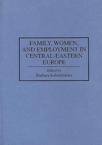 bokomslag Family, Women, and Employment in Central-Eastern Europe