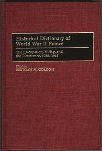 bokomslag Historical Dictionary of World War II France