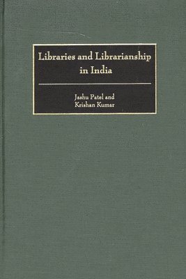 Jashu Patel, Krishan Kumar - Libraries and Librarianship in India, Inbunden