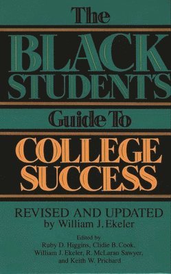 Clidie B. Cook, William J. Ekeler, Ruby D. Higgins, R Mclaran Sawyer, Keith Prichard, Ruby D. Higgins - Black Student's Guide to College Success, Inbunden