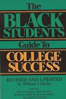 Clidie B. Cook, William J. Ekeler, Ruby D. Higgins, R Mclaran Sawyer, Keith Prichard, Ruby D. Higgins, Clidie B. Cook - Black Student's Guide to College Success, Häftad