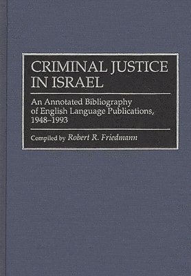 Robert R. Friedmann - Criminal Justice In Israel, Inbunden