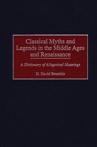 bokomslag Classical Myths and Legends in the Middle Ages and Renaissance