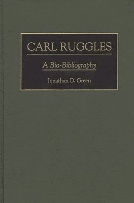 Jonathan D. Green - Carl Ruggles, Inbunden