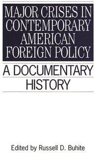 bokomslag Major Crises In Contemporary American Foreign Policy