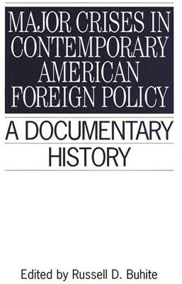 Russell D. Buhite, Russell D. Buhite - Major Crises In Contemporary American Foreign Policy, Inbunden