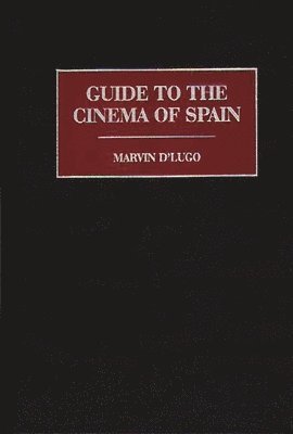 Marvin D'Lugo - Guide to the Cinema of Spain, Inbunden