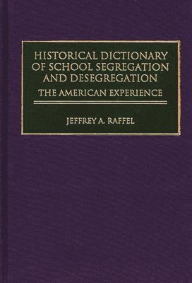 bokomslag Historical Dictionary of School Segregation and Desegregation