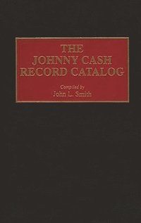 bokomslag The Johnny Cash Record Catalog
