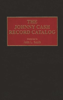 bokomslag The Johnny Cash Record Catalog