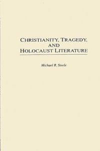 bokomslag Christianity, Tragedy, and Holocaust Literature