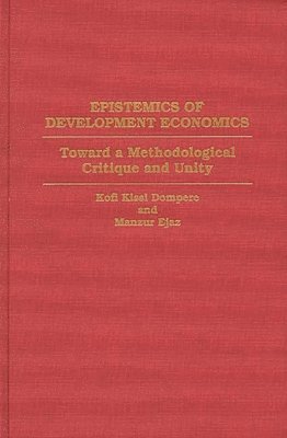 Kofi Kissi Dompere, Manzur Ejaz - Epistemics of Development Economics, Inbunden
