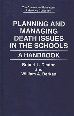 William A. Berkan, Robert L. Deaton - Planning and Managing Death Issues in the Schools, Inbunden