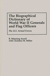 bokomslag The Biographical Dictionary of World War II Generals and Flag Officers