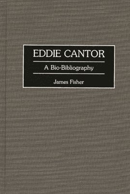 James Fisher - Eddie Cantor, Inbunden
