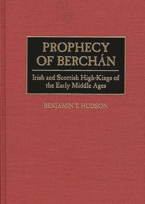 Benjamin T. Hudson - Prophecy of Berchán, Inbunden