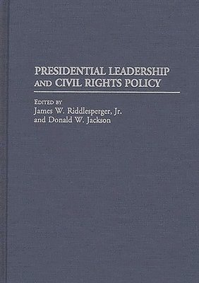 James W. Riddlesperger, Donald W. Jackson - Presidential Leadership and Civil Rights Policy, Inbunden