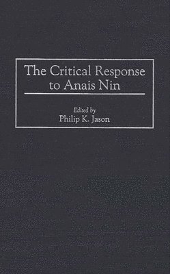 Philip K. Jason, Philip K. Jason - Critical Response to Anais Nin, Inbunden