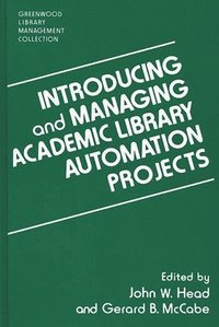 bokomslag Introducing and Managing Academic Library Automation Projects
