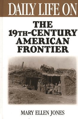 Daily Life on the Nineteenth Century American Frontier 1