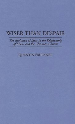 Quentin Faulkner - Wiser Than Despair, Inbunden