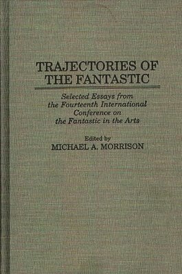 Michael Morrison, Michael A. Morrison - Trajectories of the Fantastic, Inbunden