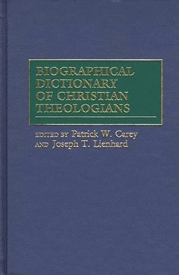 Patrick W. Carey, Joseph Lienhard, Patrick W. Carey, Joseph T. Lienhard - Biographical Dictionary of Christian Theologians, Inbunden