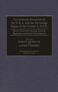 bokomslag Government Structures in the U.S.A. and the Sovereign States of the Former U.S.S.R.