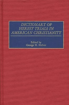 bokomslag Dictionary of Heresy Trials in American Christianity